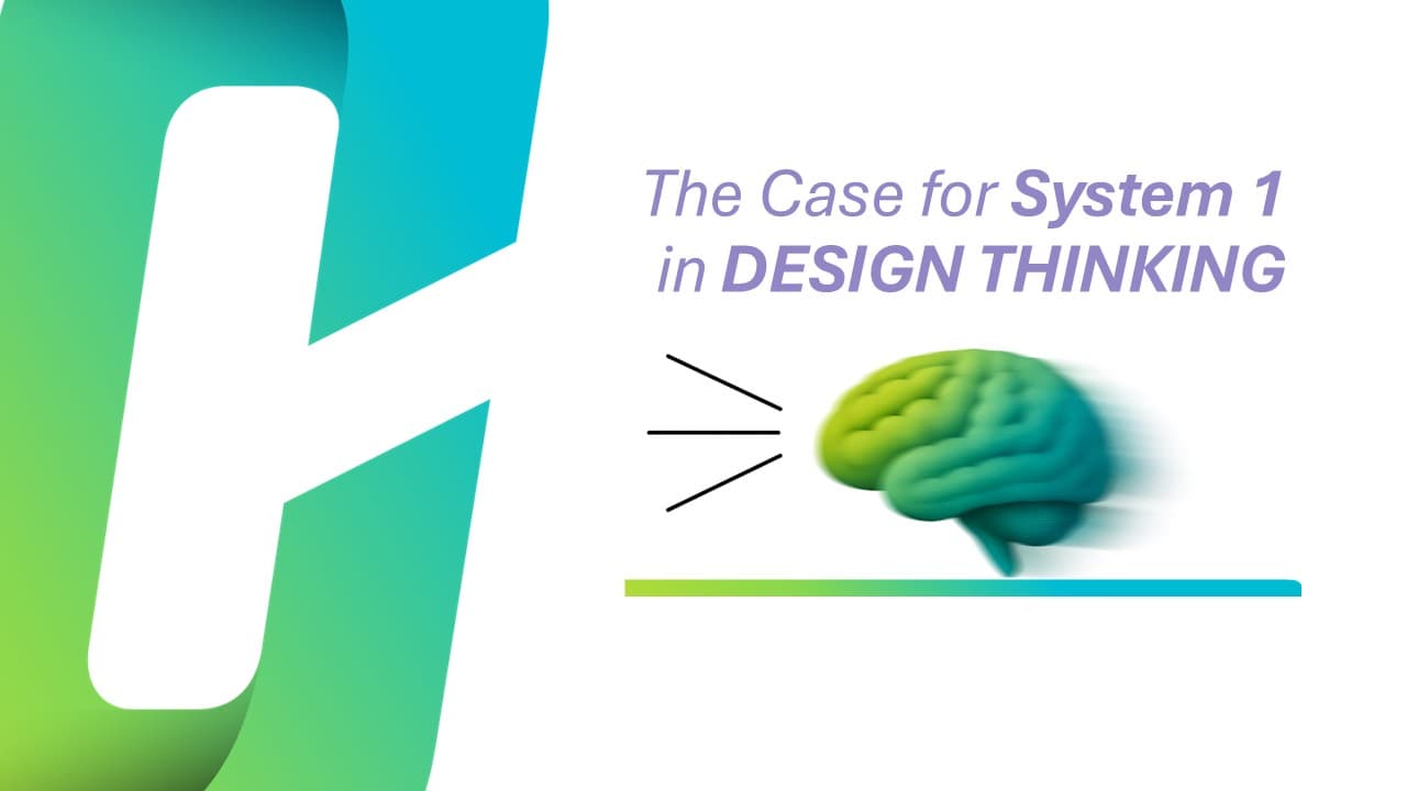 The Case for System 1: Why Intuition and Speed Matter in Design Thinking